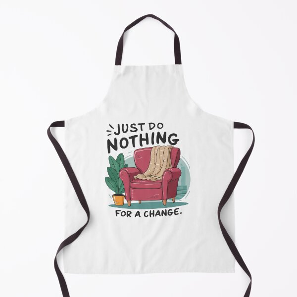 Item preview, Just do nothing for a change. designed and sold by MrERNST.