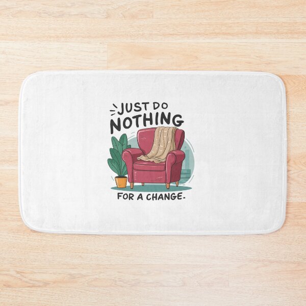 Item preview, Just do nothing for a change. designed and sold by MrERNST.