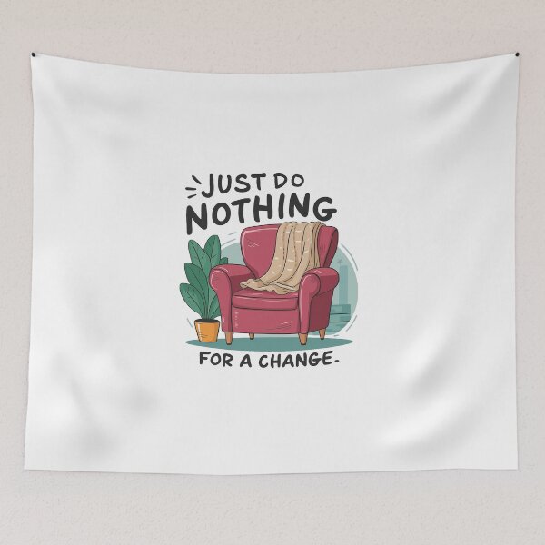 Item preview, Just do nothing for a change. designed and sold by MrERNST.