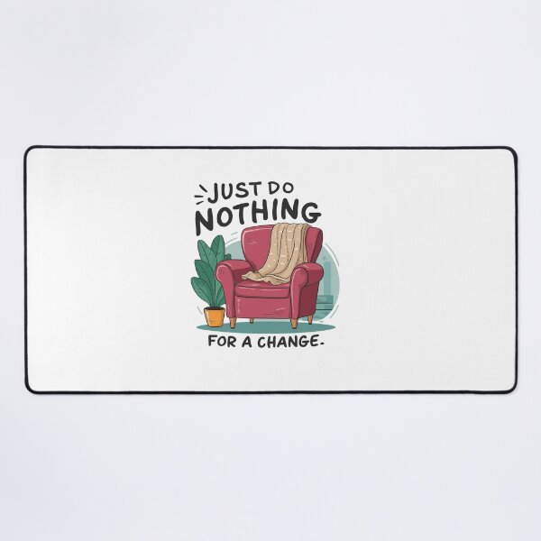 Item preview, Just do nothing for a change. designed and sold by MrERNST.