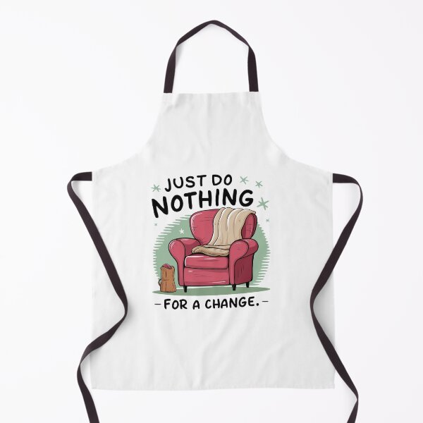 Item preview, Just do nothing for a change. designed and sold by MrERNST.