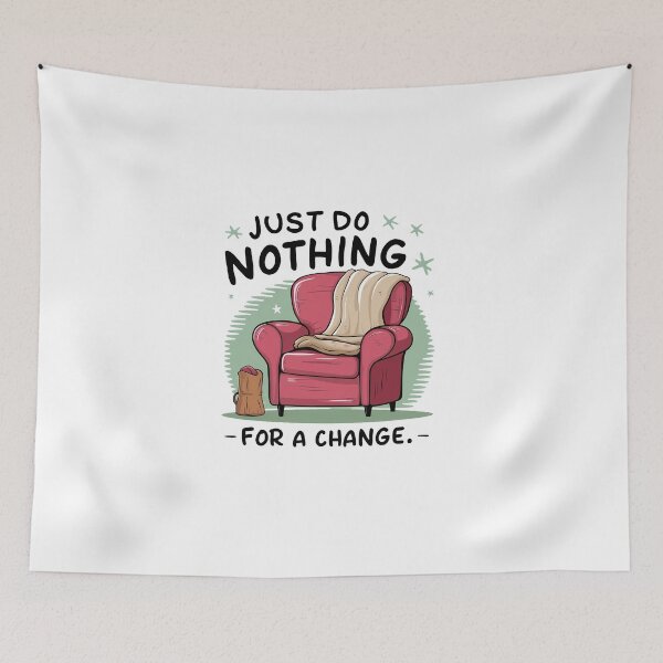 Item preview, Just do nothing for a change. designed and sold by MrERNST.