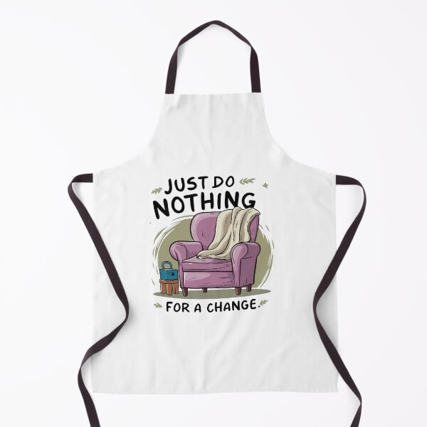 Item preview, Just do nothing for a change. designed and sold by MrERNST.