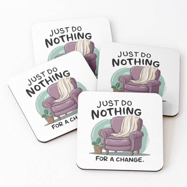 Item preview, Just do nothing for a change. designed and sold by MrERNST.
