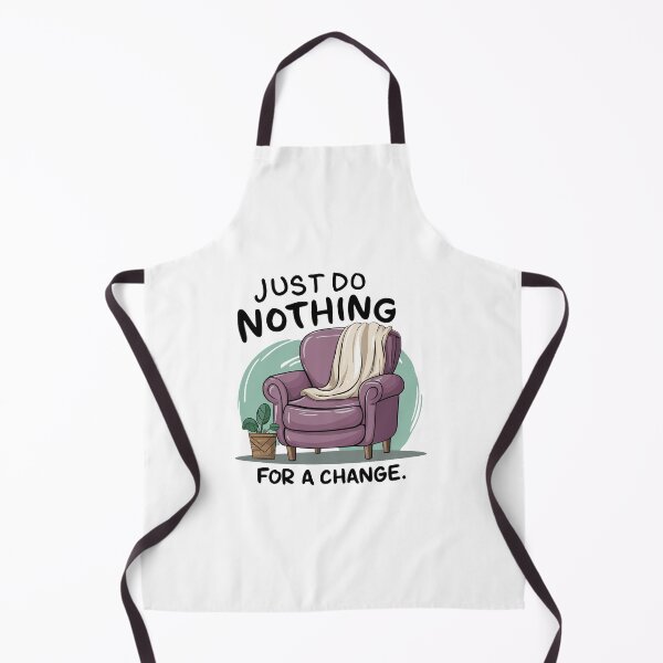 Item preview, Just do nothing for a change. designed and sold by MrERNST.