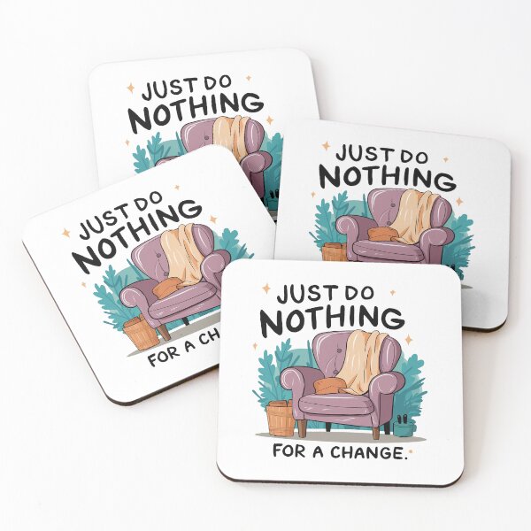Item preview, Just do nothing for a change. designed and sold by MrERNST.