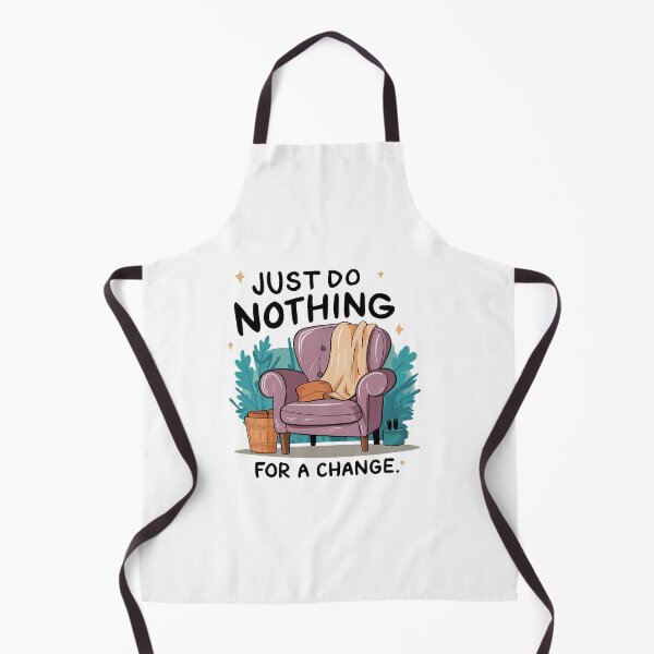 Item preview, Just do nothing for a change. designed and sold by MrERNST.