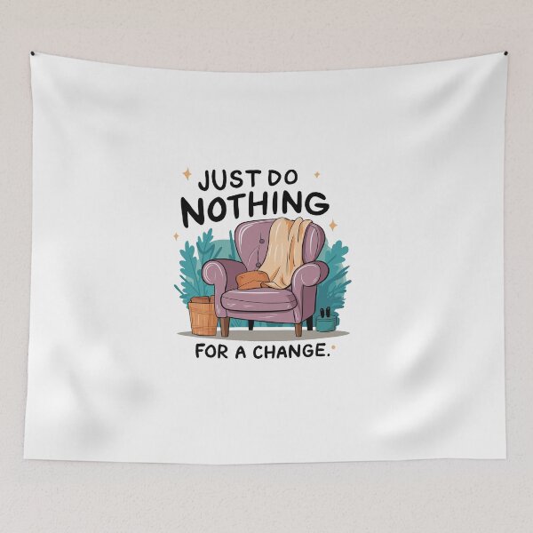 Item preview, Just do nothing for a change. designed and sold by MrERNST.