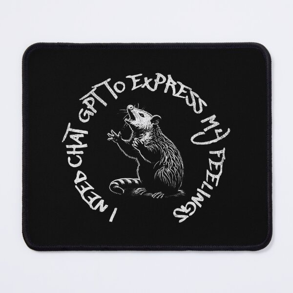 Item preview, I Need ChatGPT To Express My Feelings designed and sold by A.I. Took My Job!.