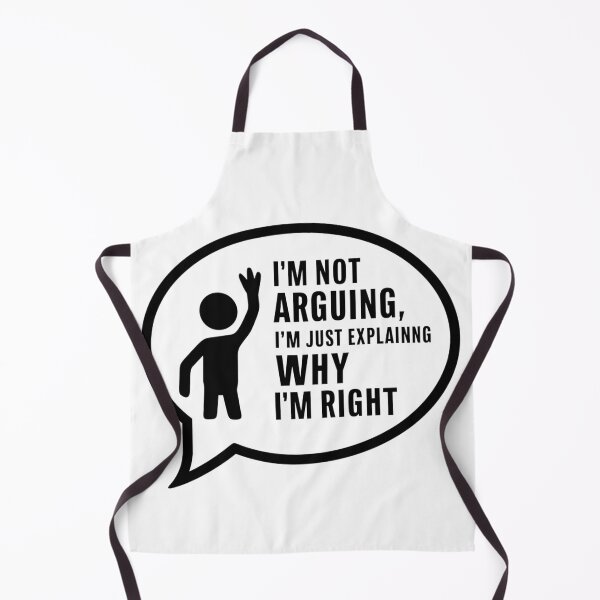 Item preview, I'm not arguing, I'm just explaining why I'm right. designed and sold by FusiTink.