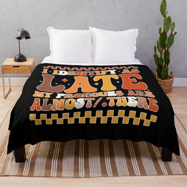 Item preview, I Identify As Late My Pronouns Are Almost/There designed and sold by tigger shop.