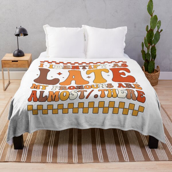 Item preview, I Identify As Late My Pronouns Are Almost/There designed and sold by tigger shop.