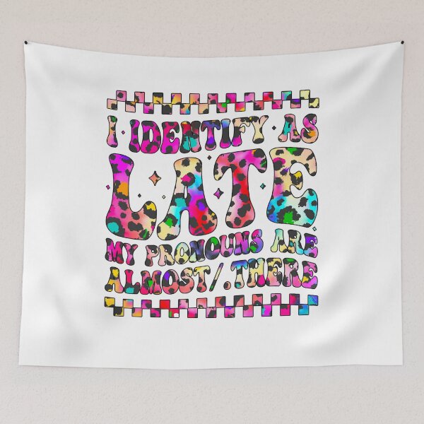 Item preview, Identify As Late My Pronouns Are Almost/There designed and sold by tigger shop.