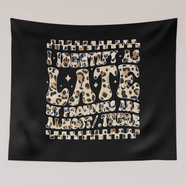 Item preview, Identify As Late My Pronouns Are Almost/There  designed and sold by tigger shop.