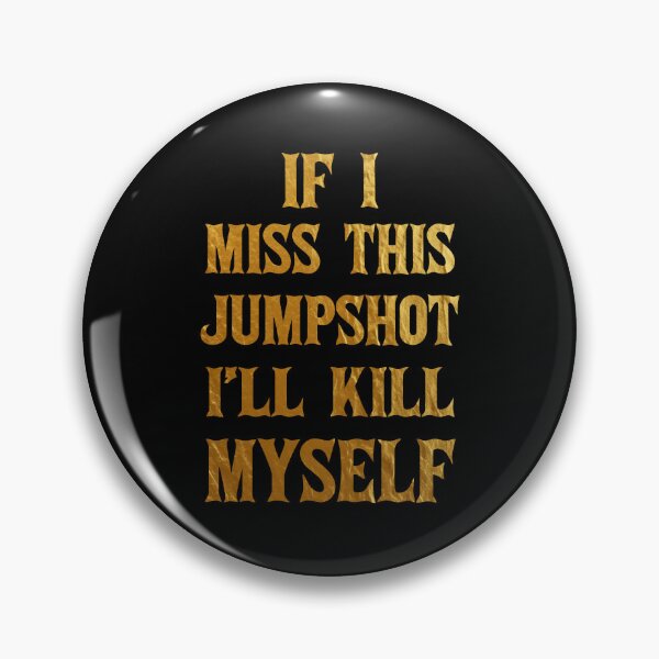 Item preview, If I Miss This Jumpshot I'll Kill Myself  designed and sold by Mariano ⭐⭐⭐⭐⭐.