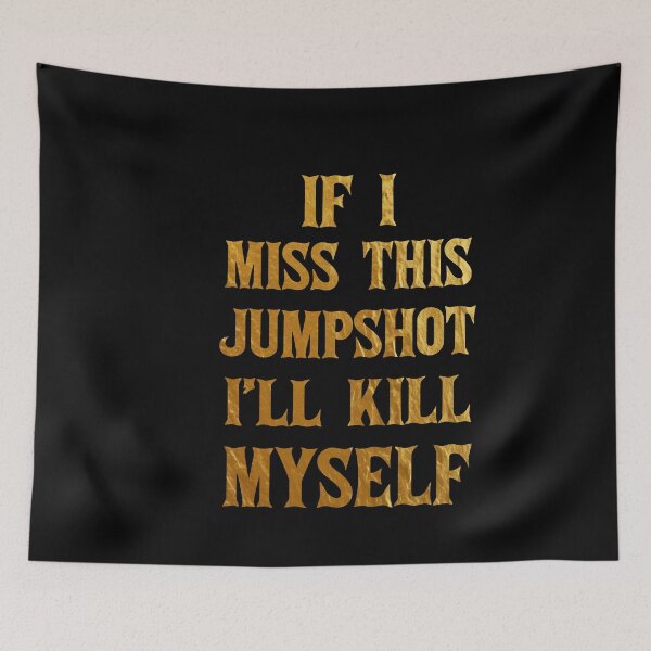 Item preview, If I Miss This Jumpshot I'll Kill Myself  designed and sold by Mariano ⭐⭐⭐⭐⭐.