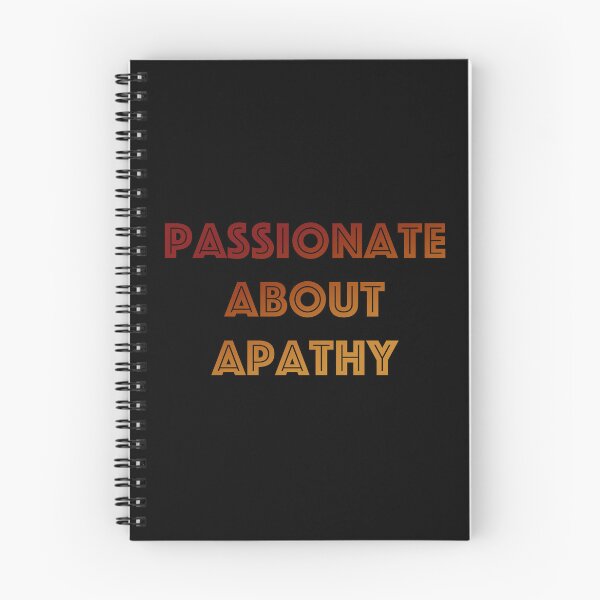 Item preview, Passionate about Apathy designed and sold by IceRipper.