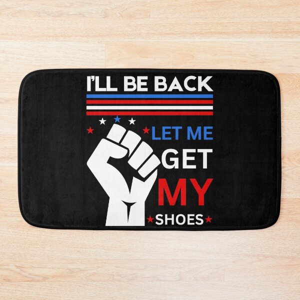 Item preview, I'll Be Back Let me Get my Shoes, You Missed Trump Voters designed and sold by moproconcepts.