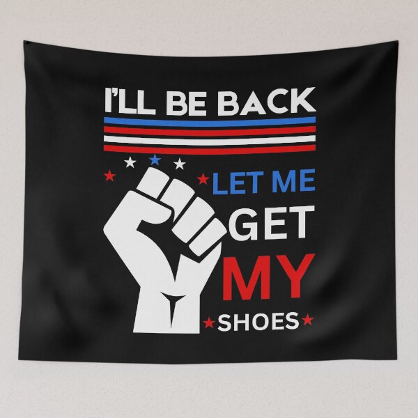 Item preview, I'll Be Back Let me Get my Shoes, You Missed Trump Voters designed and sold by moproconcepts.