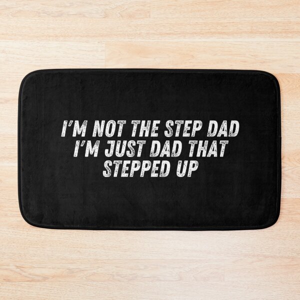 Item preview, I'm not the Step dad I'm just Dad that Stepped Up designed and sold by manandi1.