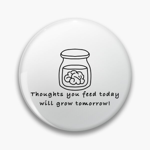 Item preview, Thoughts you feed today will grow tomorrow  designed and sold by ONI-NIE.