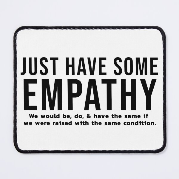 Item preview, Just Have Some Empathy designed and sold by wakluz90.