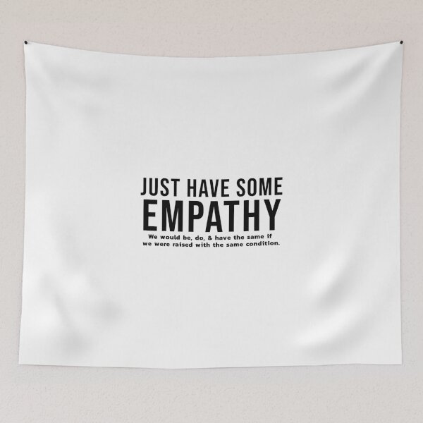 Item preview, Just Have Some Empathy designed and sold by wakluz90.