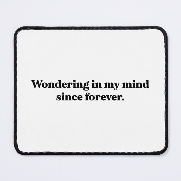 Item preview, Wondering in my mind since forever designed and sold by weirdly weird.