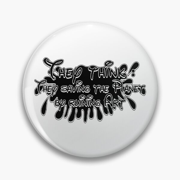 Item preview, They think they are saving the planet by ruining art | Anti Woke designed and sold by ProdbyNiECO.