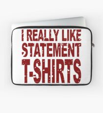 I Really Like Statement T-Shirts Laptop Sleeve