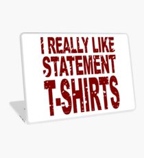 I Really Like Statement T-Shirts Laptop Skin