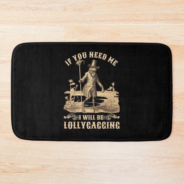 Item preview, If You Need Me I Will Be Lollygagging Frog Funny Design designed and sold by trendyzcom.