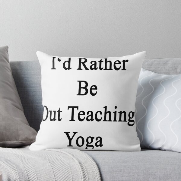 Item preview, I'd Rather Be Out Teaching Yoga  designed and sold by supernova23.