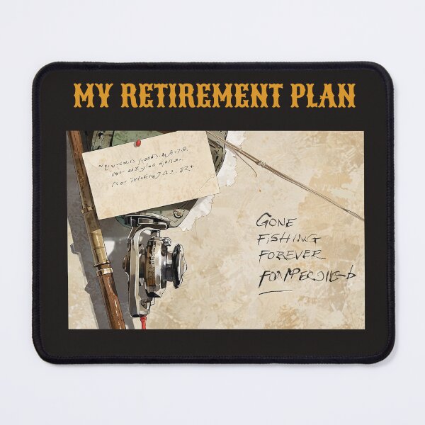 Item preview, My Retirement Plan - Gone Fishing Forever designed and sold by AldeaPod.
