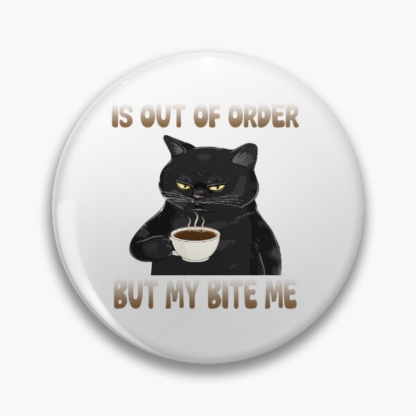 Item preview, Cat My: It Out Of Order But my bite me designed and sold by cafenguyen.