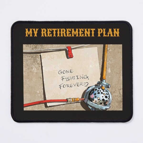 Item preview, My Retirement Plan - Gone Fishing Forever designed and sold by AldeaPod.