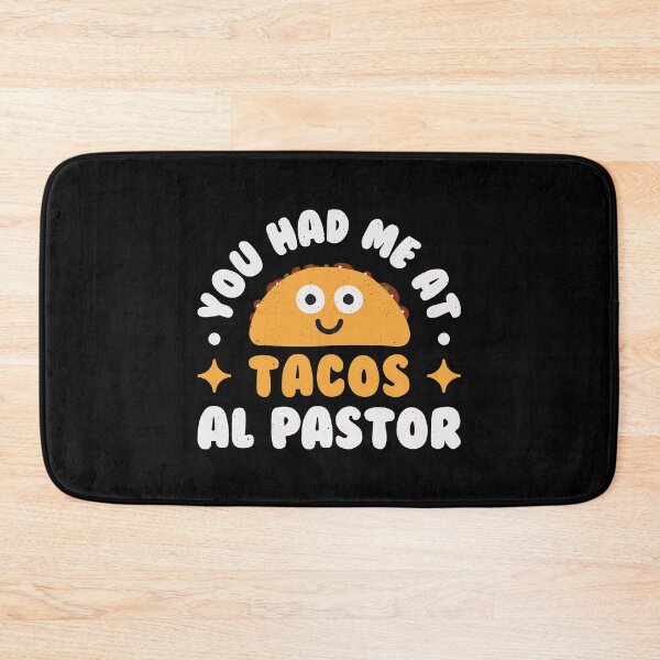 Item preview, You Had Me At Tacos Al Pastor - Tacos Al Pastor designed and sold by TomThornton.