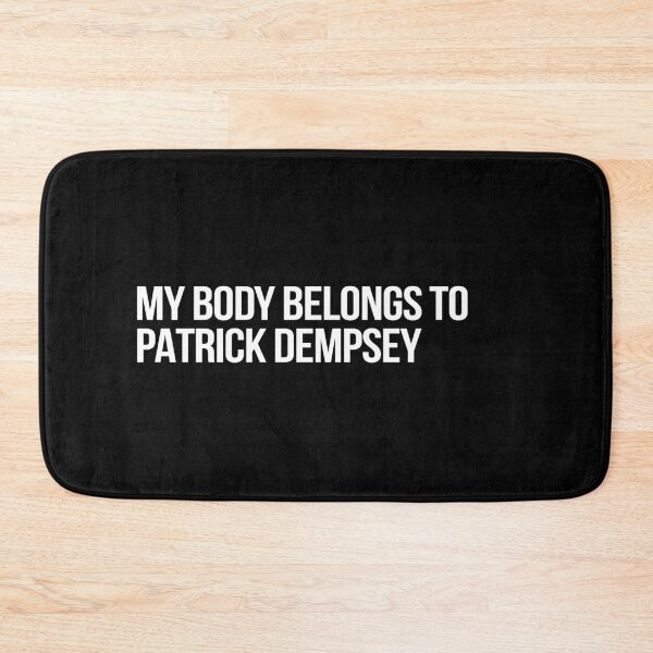Item preview, My Body Belongs to Patrick Dempsey designed and sold by deluluhaze.