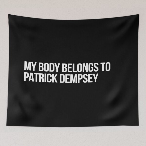 Item preview, My Body Belongs to Patrick Dempsey designed and sold by deluluhaze.