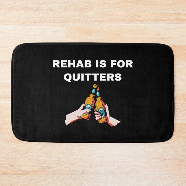Item preview, Rehab is for quitters designed and sold by killzak.