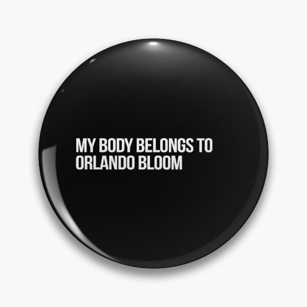 Item preview, My Body Belongs to Orlando Bloom designed and sold by 2000sbabyangel.