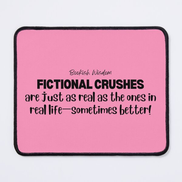 Item preview, Bookish Wisdom "Fictional crushes are just as real as the ones in real life—sometimes better!" designed and sold by marlynlove.