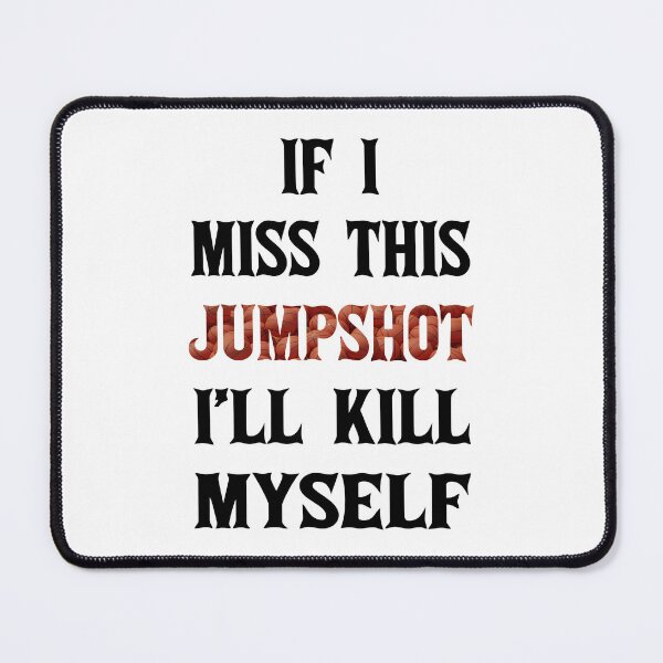 Item preview, I Miss this Jumpshot I'll Kill Myself designed and sold by Mariano ⭐⭐⭐⭐⭐.