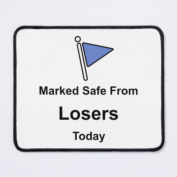 Item preview, Marked Safe From Losers Today designed and sold by muskitt.