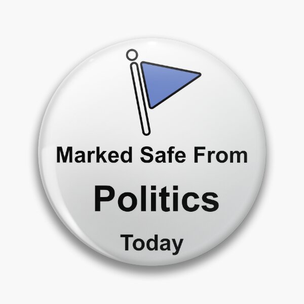 Item preview, Marked Safe From Politics Today designed and sold by muskitt.