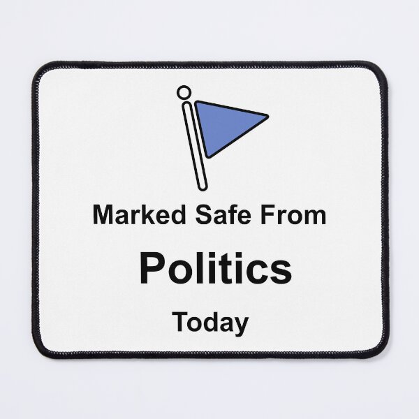Item preview, Marked Safe From Politics Today designed and sold by muskitt.