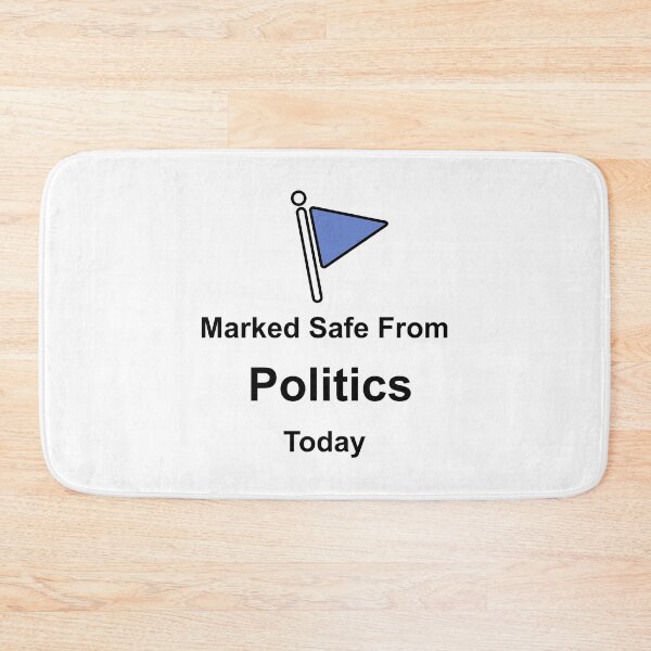 Item preview, Marked Safe From Politics Today designed and sold by muskitt.