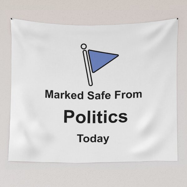 Item preview, Marked Safe From Politics Today designed and sold by muskitt.
