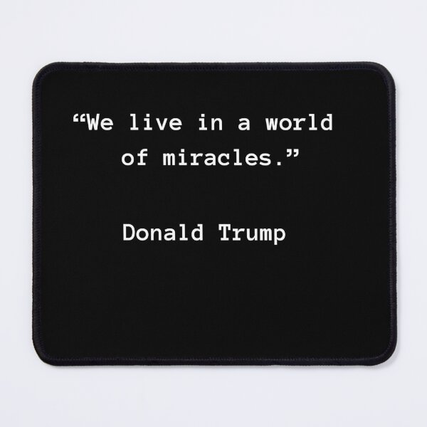Item preview, DONALD TRUMP 2017 INAUGURATION QUOTE- WE LIVE IN A WORLD OF MIRACLES. designed and sold by PatriotCat.