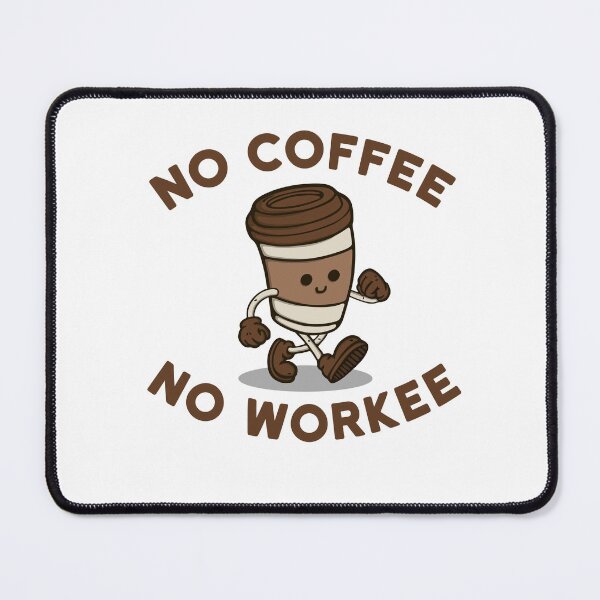 Item preview, No Coffee no Workee designed and sold by NinoMelon.